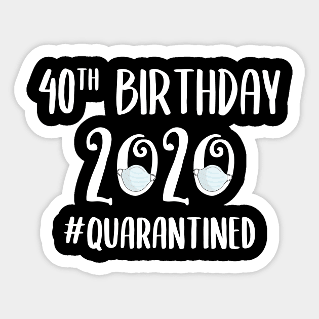 40th Birthday 2020 Quarantined Sticker by quaranteen